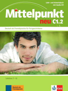 Mittelpunkt neu C1.2 Deutsch als Fremdsprache für Fortgeschrittene Lehr- und Arbeitsbuch mit Audio-CD
